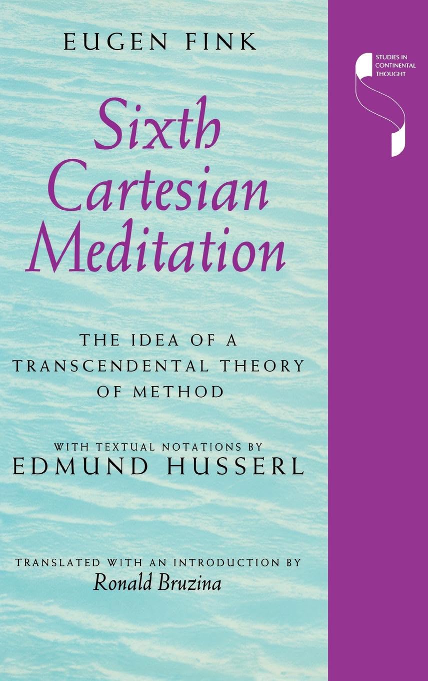 Sixth Cartesian Meditation: The Idea of a Transcendental Theory of Method (Studies in Continental Thought),Used