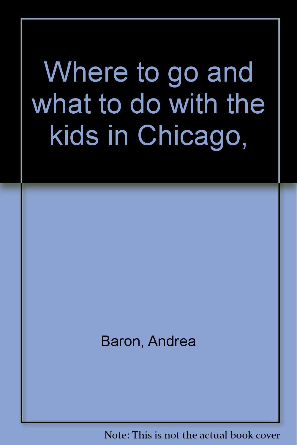 Where to go and what to do with the kids in Chicago,,Used