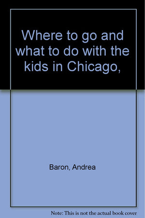Where to go and what to do with the kids in Chicago,,Used