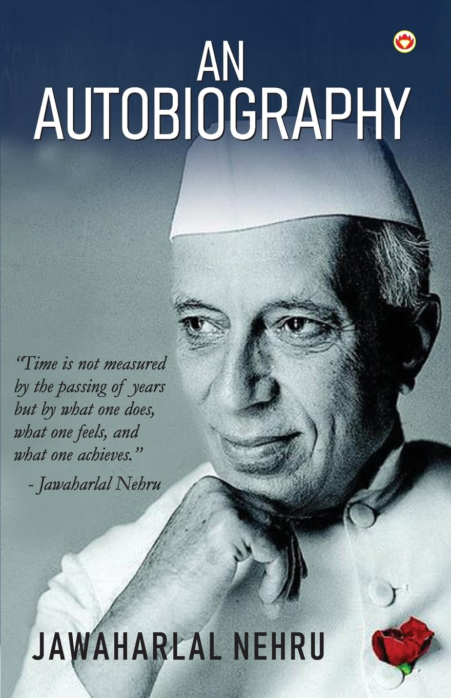 An Autobiography By Jawaharlal Nehru: A Journey Through History And Leadership