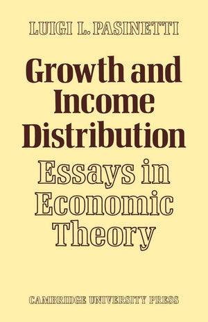 Growth and Income Distribution: Essays in Economic Theory,Used
