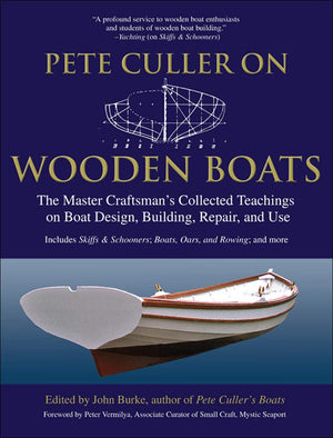 Pete Culler On Wooden Boats: The Master Craftsman'S Collected Teachings On Boat Design, Building, Repair, And Use,New
