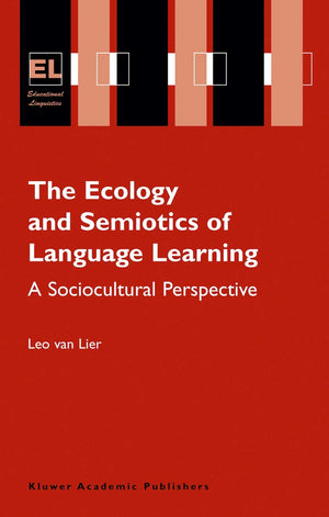 The Ecology and Semiotics of Language Learning: A Sociocultural Perspective (Educational Linguistics, 3),Used