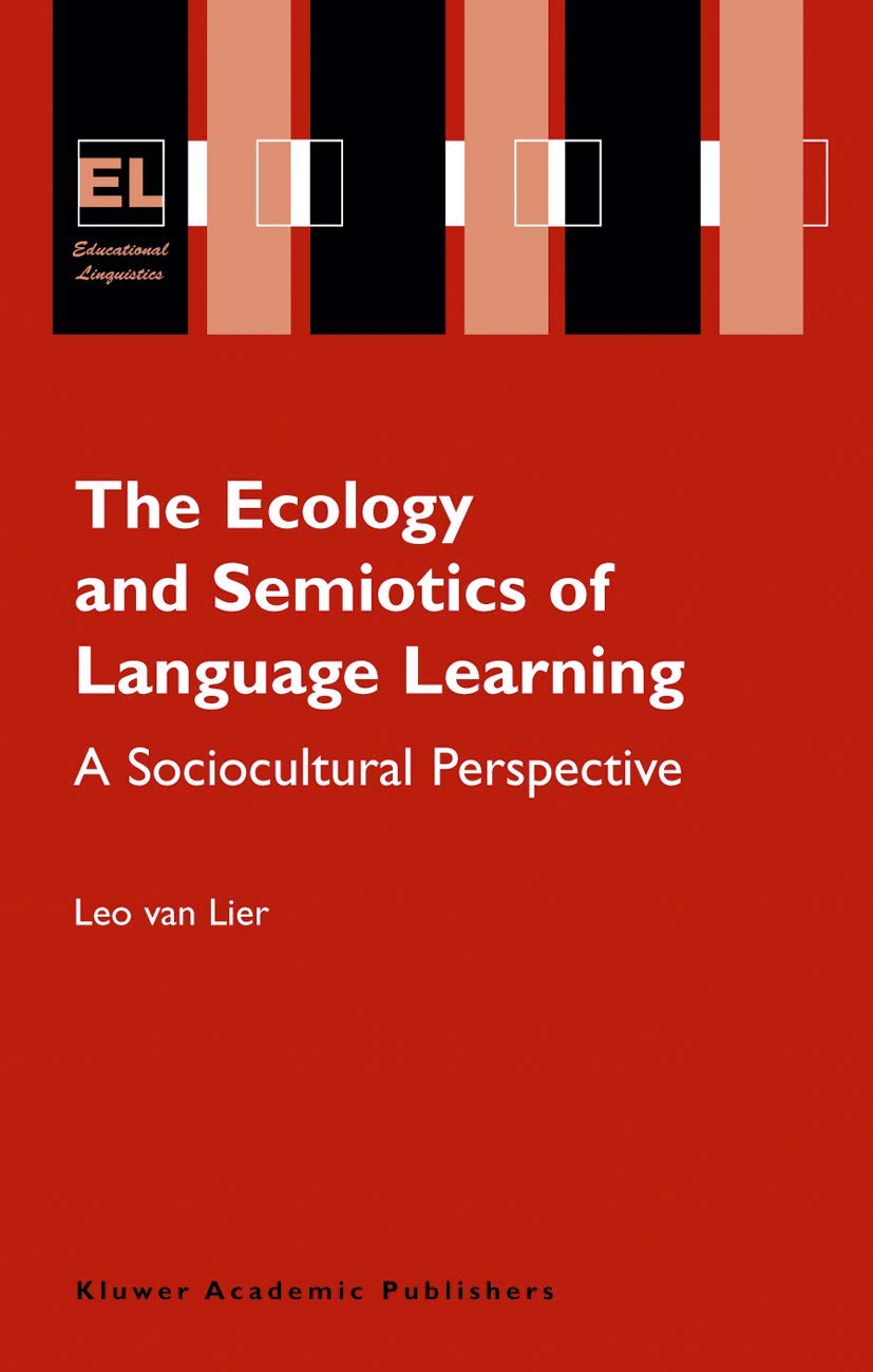 The Ecology and Semiotics of Language Learning: A Sociocultural Perspective (Educational Linguistics, 3),Used