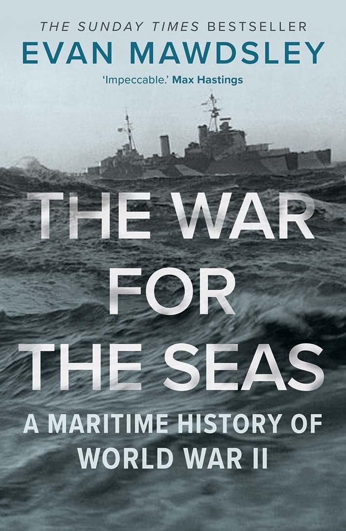 The War For The Seas: A Maritime History Of World War Ii