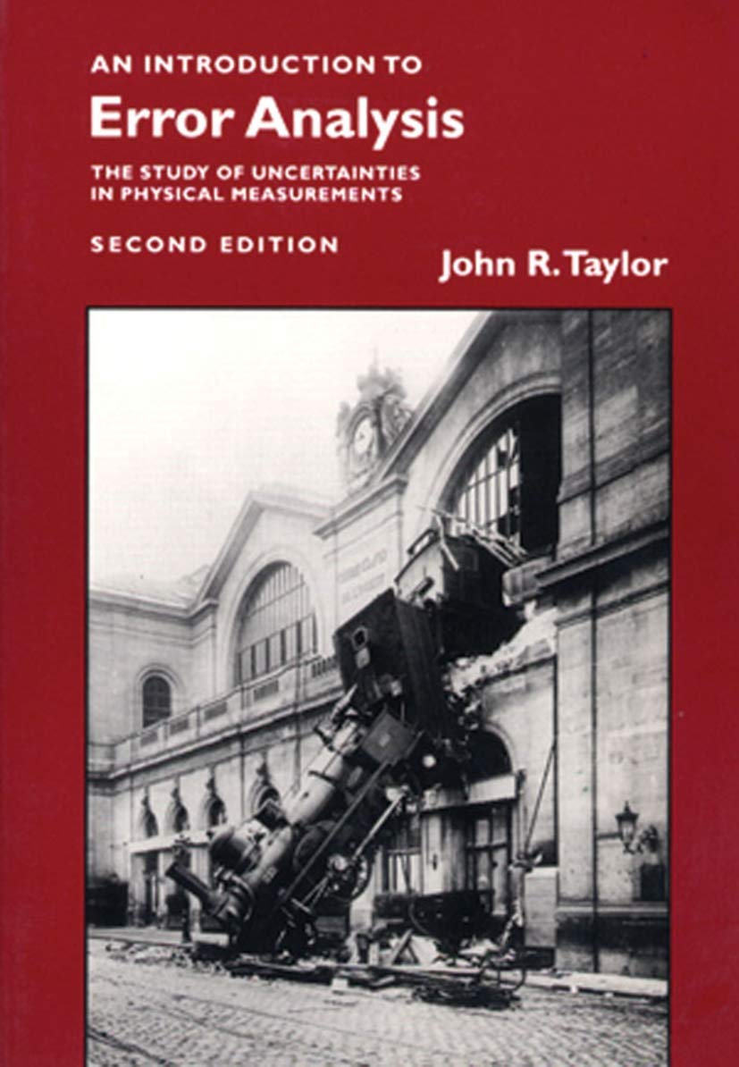 An Introduction To Error Analysis: The Study Of Uncertainties In Physical Measurements