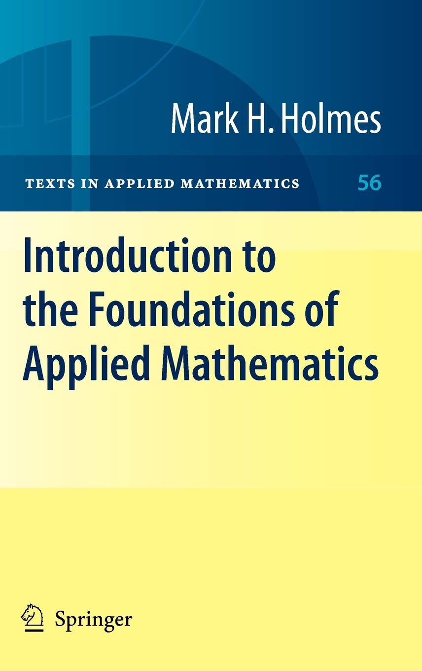 Introduction to the Foundations of Applied Mathematics (Texts in Applied Mathematics, 56),Used