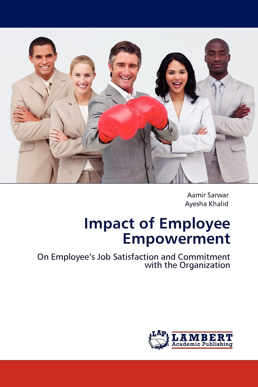 Impact of Employee Empowerment: On Employees Job Satisfaction and Commitment with the Organization,Used