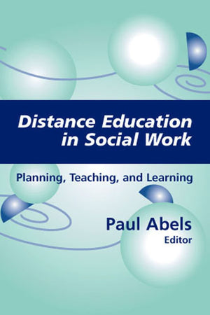 Distance Education In Social Work: Planning, Teaching, And Learning,New