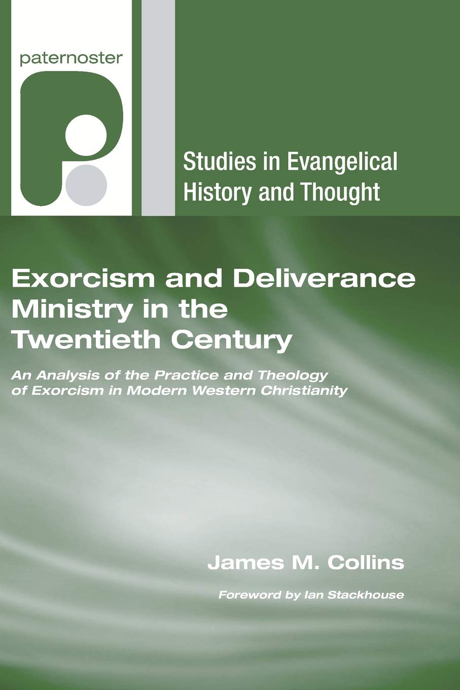 Exorcism And Deliverance Ministry In The Twentieth Century: An Analysis Of The Practice And Theology Of Exorcism In Modern Weste,Used
