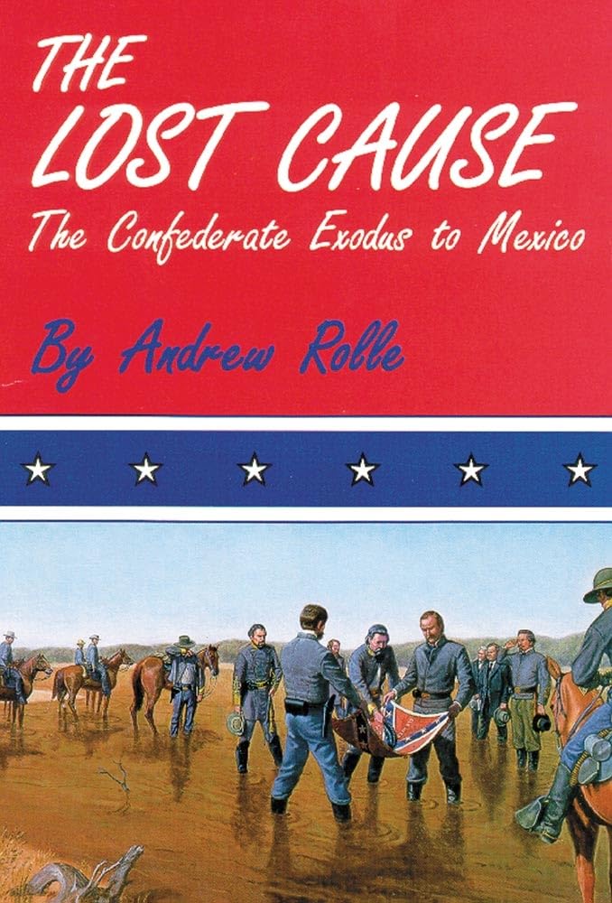 The Lost Cause: The Confederate Exodus to Mexico,Used