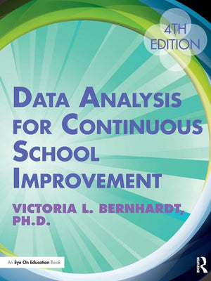 Data Analysis for Continuous School Improvement: For Continuous School Improvement
