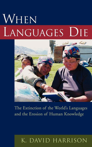 When Languages Die: The Extinction of the World's Languages and the Erosion of Human Knowledge (Oxford Studies in Sociolinguisti,Used