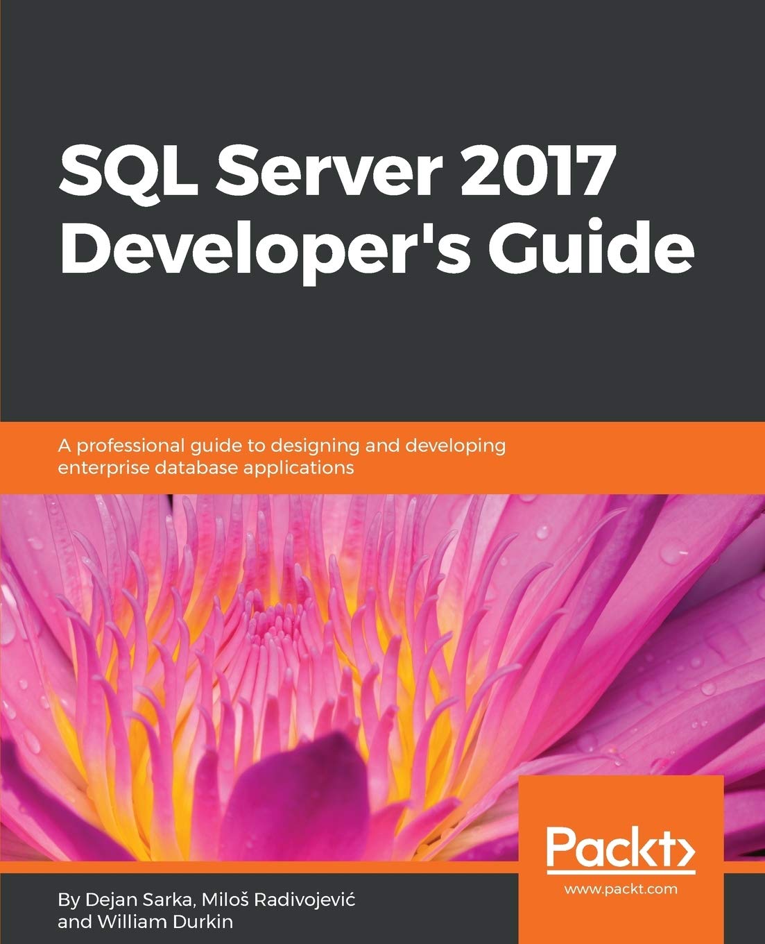 SQL Server 2017 Developer s Guide: A professional guide to designing and developing enterprise database applications,Used
