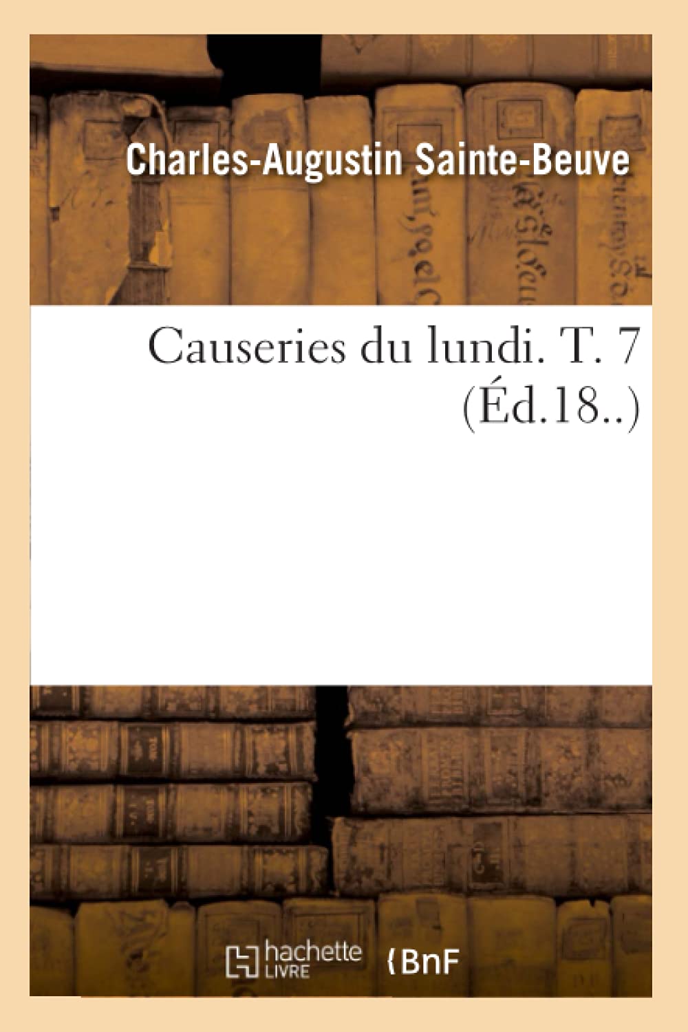 Causeries Du Lundi. T. 7 (D.18..) (Litterature) (French Edition),New