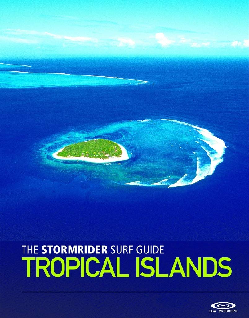 The Stormrider Surf Guide: Tropical Islands (Worlds Best Surfing),Used