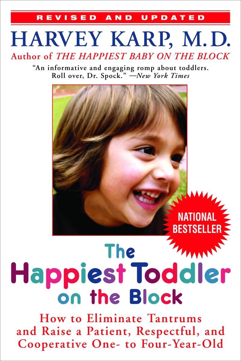 The Happiest Toddler on the Block: How to Eliminate Tantrums and Raise a Patient, Respectful, and Cooperative One to FourYear,New