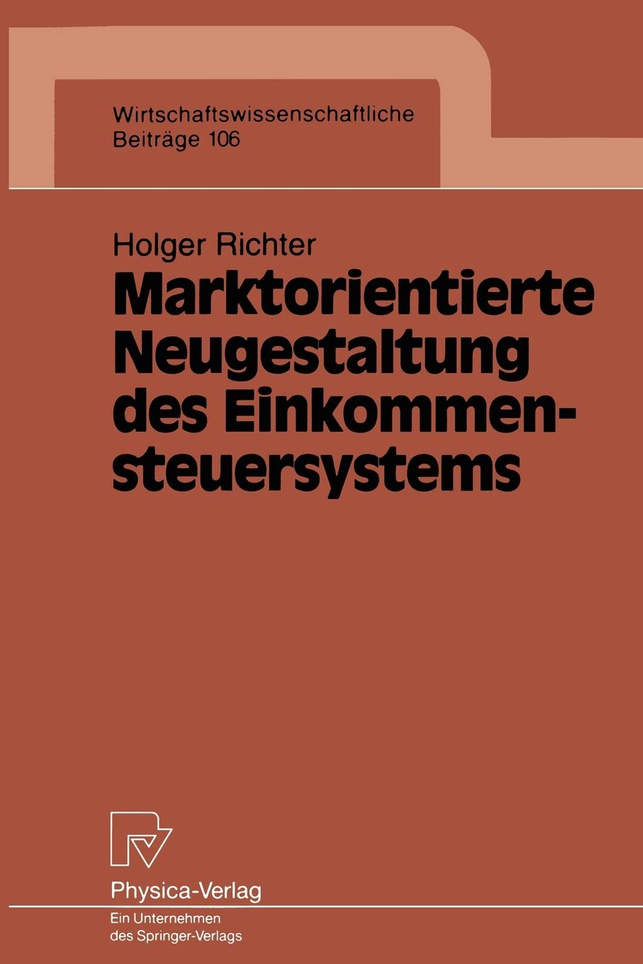 Marktorientierte Neugestaltung des Einkommensteuersystems (Wirtschaftswissenschaftliche Beitrge, 106) (German Edition),Used