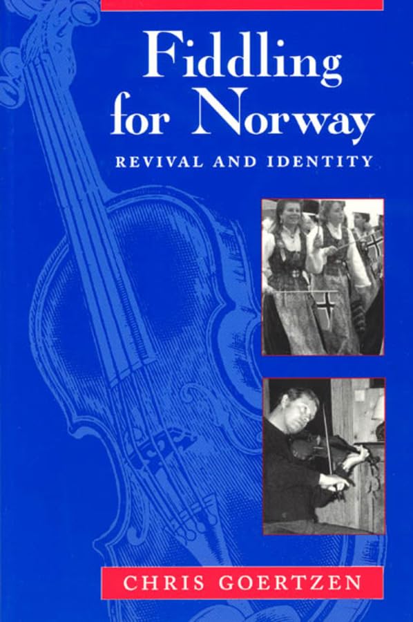 Fiddling For Norway: Revival And Identity (Chicago Studies In Ethnomusicology)