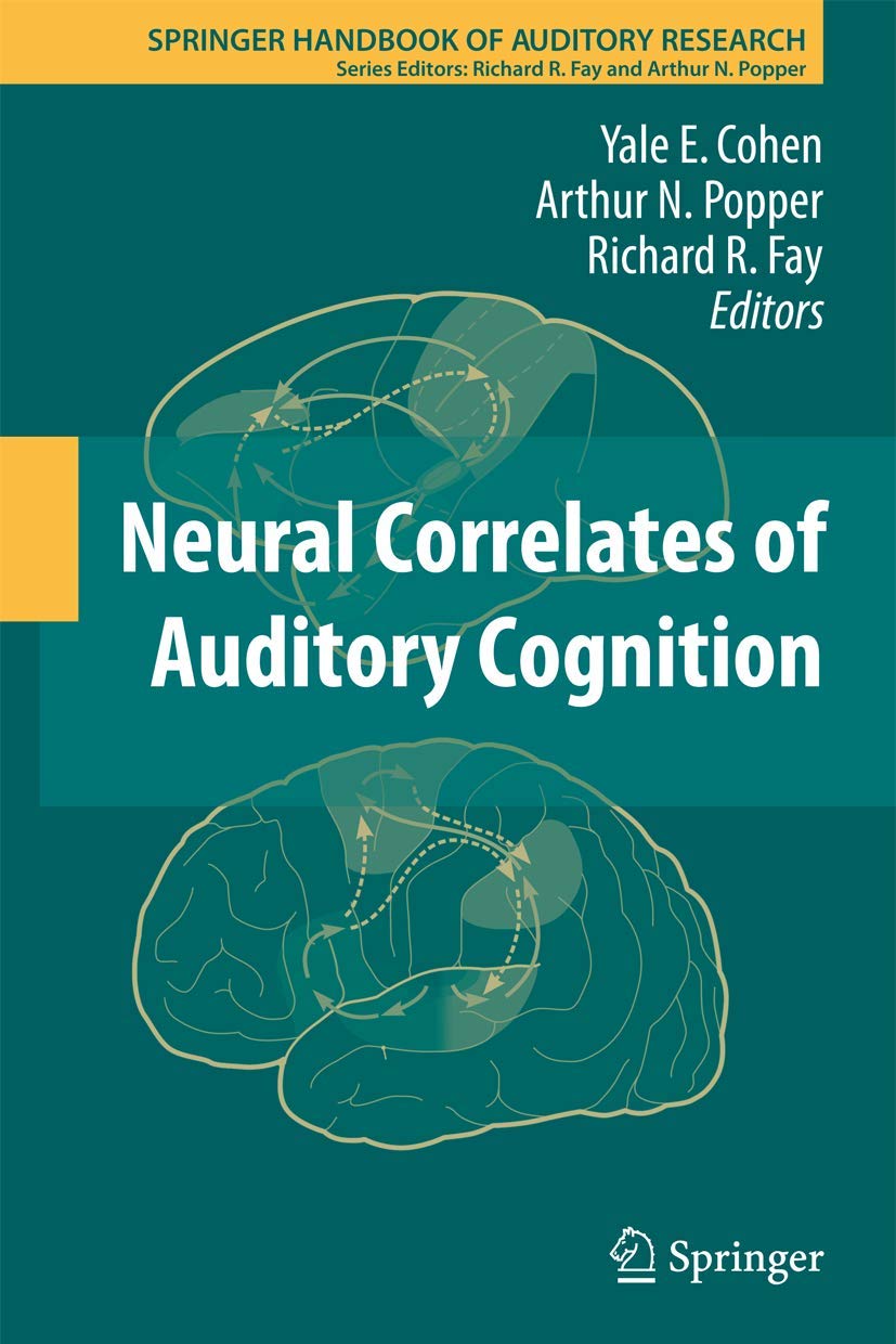 Neural Correlates Of Auditory Cognition (Springer Handbook Of Auditory Research, 45),Used