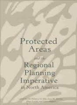 Protected Areas and the Regional Planning Imperative in North America: Integrating Nature Conservation and Sustainable Developme,Used