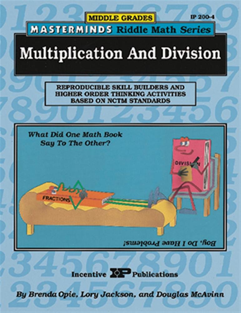 Multiplication And Division: Reproducible Skill Builders And Higher Order Thinking Activities Based On Nctm Standards (Middle Gr,New