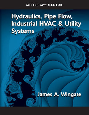 Hydraulics, Pipe Flow, Industrial Hvac And Utility Systems  Vol 1,New