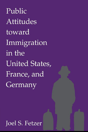 Public Attitudes toward Immigration in the United States, France, and Germany,Used