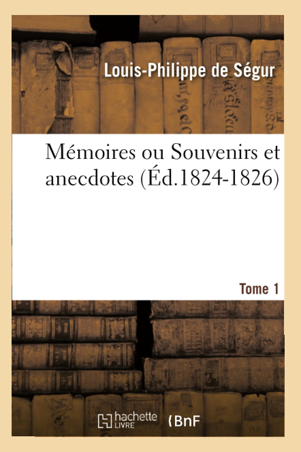 Mmoires Ou Souvenirs Et Anecdotes. Tome 1 (d.18241826) (Histoire) (French Edition),Used