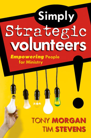 Simply Strategic Volunteers: Empowering People for Ministry,New