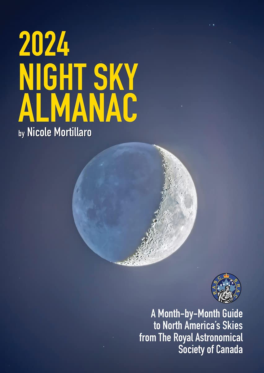 2024 Night Sky Almanac: A Monthbymonth Guide To North America'S Skies From The Royal Astronomical Society Of Canada (Guide To ,Used
