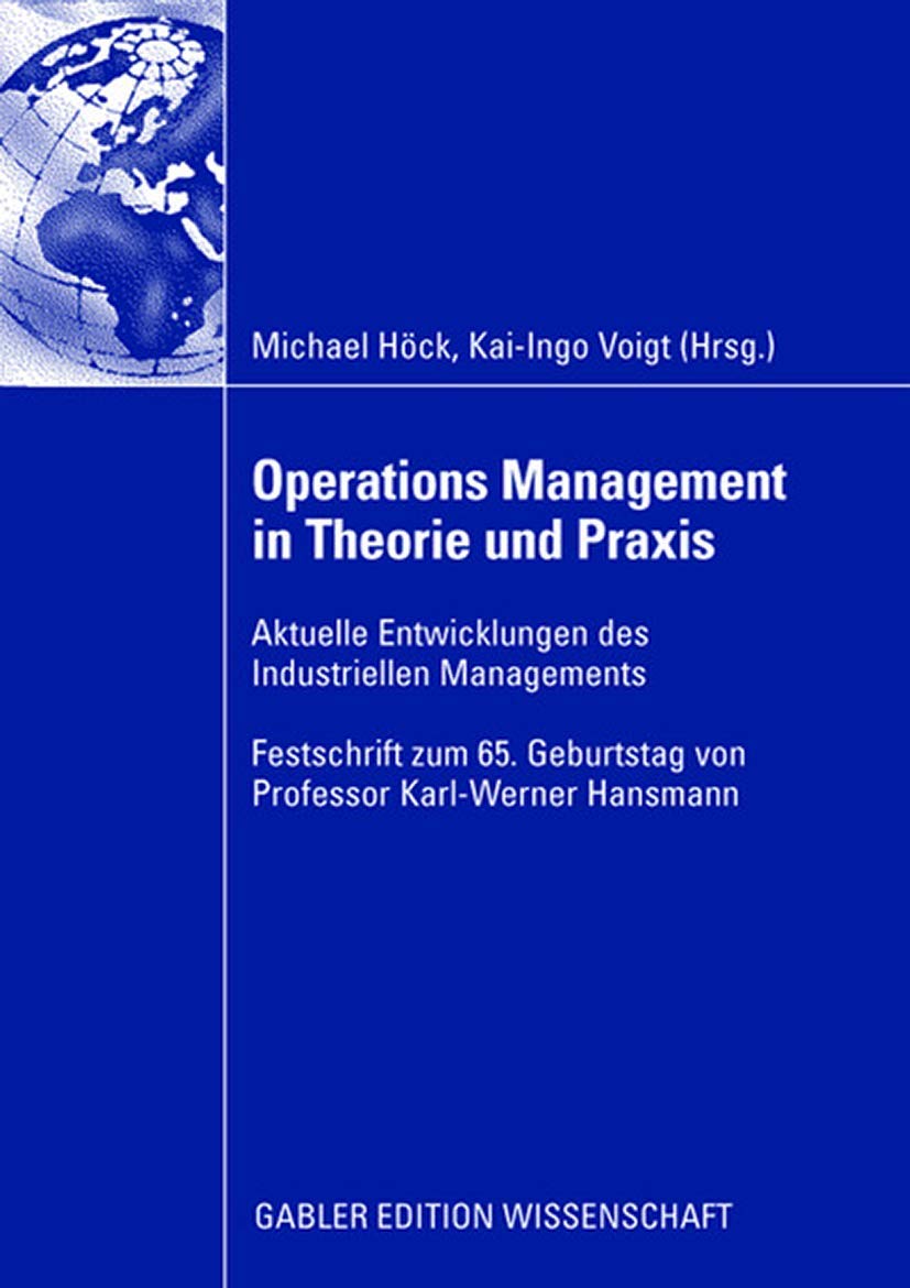 Operations Management in Theorie und Praxis: Aktuelle Entwicklungen des Industriellen Managements  Festschrift zum 65. Geburtst,Used