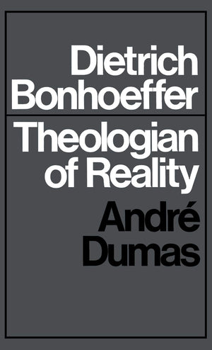 Dietrich Bonhoeffer: Theologian of Reality,Used