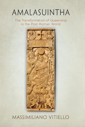 Amalasuintha: The Transformation Of Queenship In The Postroman World,Used