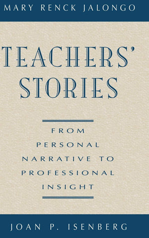 Teachers' Stories: From Personal Narrative to Professional Insight,Used