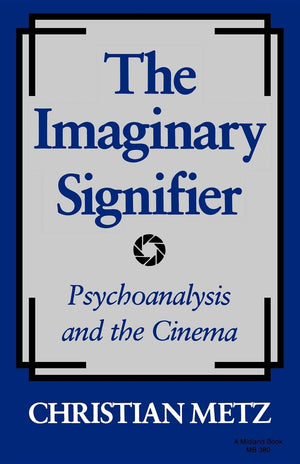 The Imaginary Signifier: Psychoanalysis and the Cinema,New
