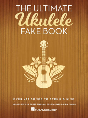 The Ultimate Ukulele Fake Book  Over 400 Songs to Strum and Sing  Melody, Lyrics and Chords for Ukulele Players,New