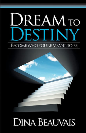 Dream to Destiny: Become who you're meant to be  step into your Destiny!,New