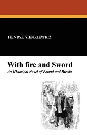 With Fire and Sword: An Historical Novel of Poland and Russia,Used