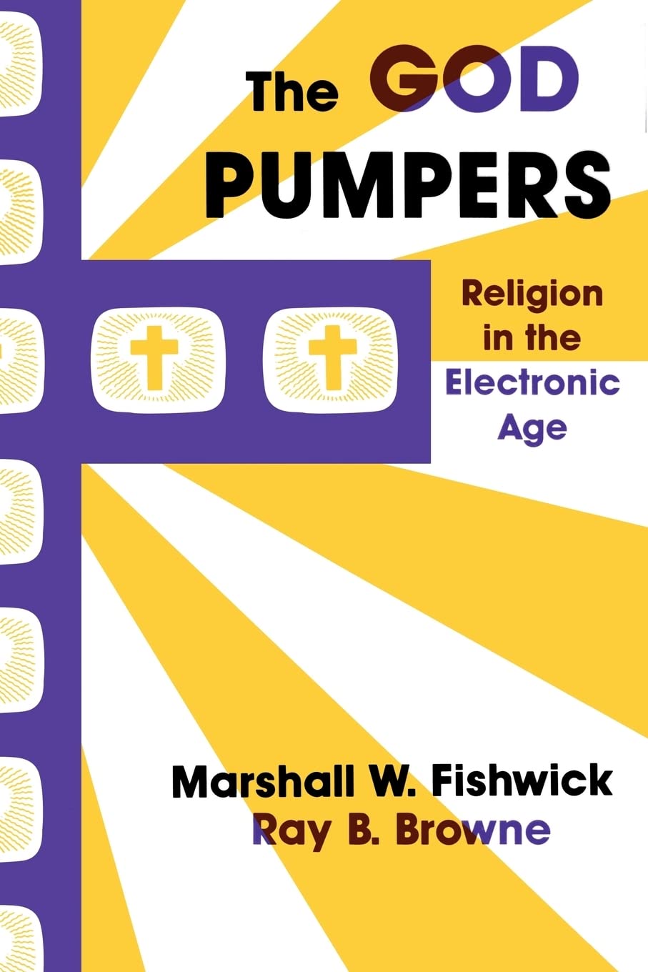 The God Pumpers: Religion in the Electronic Age,Used