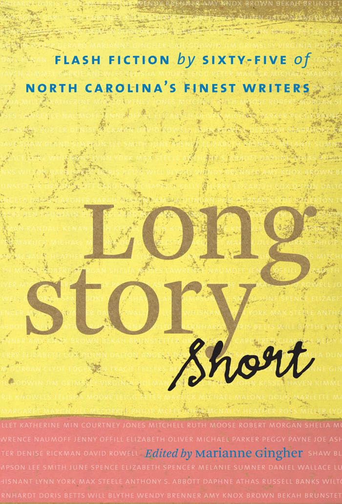 Long Story Short: Flash Fiction By Sixtyfive Of North Carolinas Finest Writers,Used
