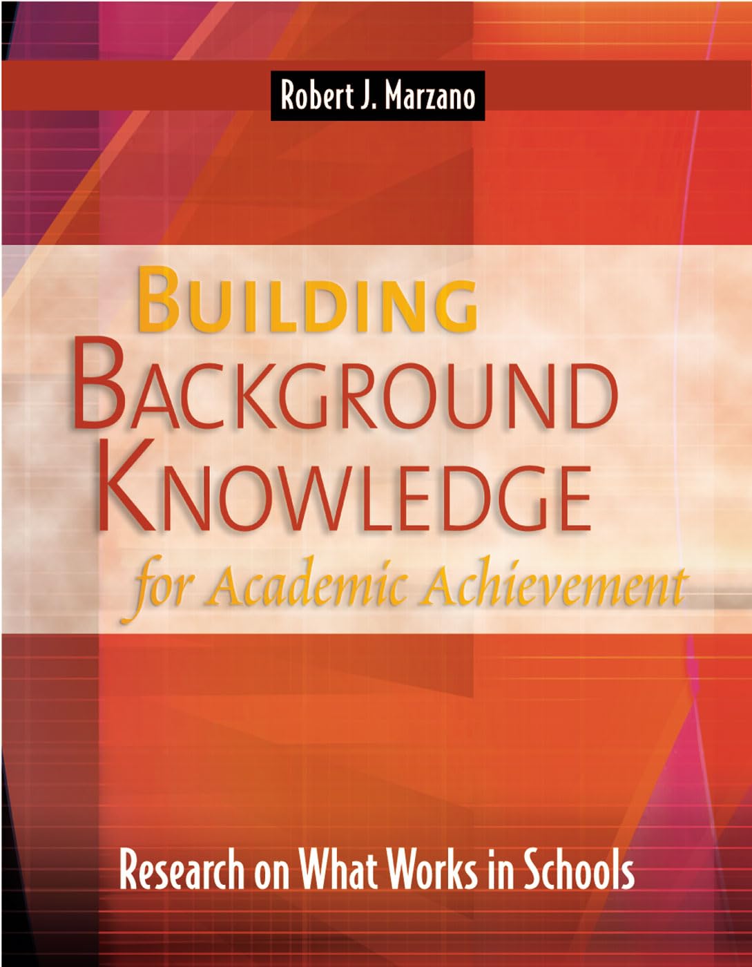 Building Background Knowledge for Academic Achievement: Research on What Works in Schools (Professional Development),New