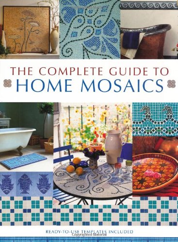 The Complete Guide to Home Mosaics: ReadyToUse Templates Included,Used
