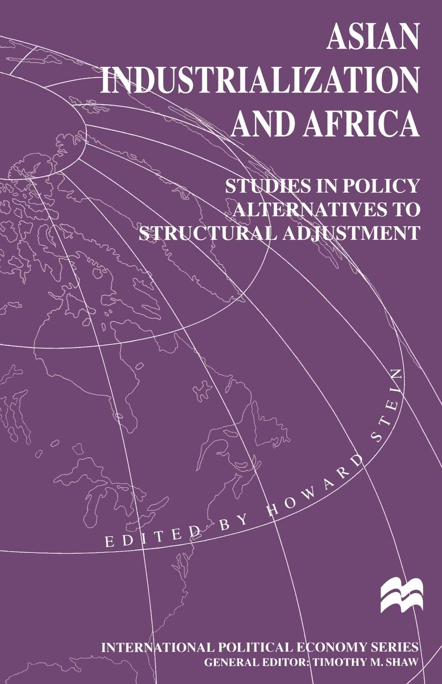 Asian Industrialization And Africa: Studies In Policy Alternatives To Structural Adjustment (International Political Economy Ser