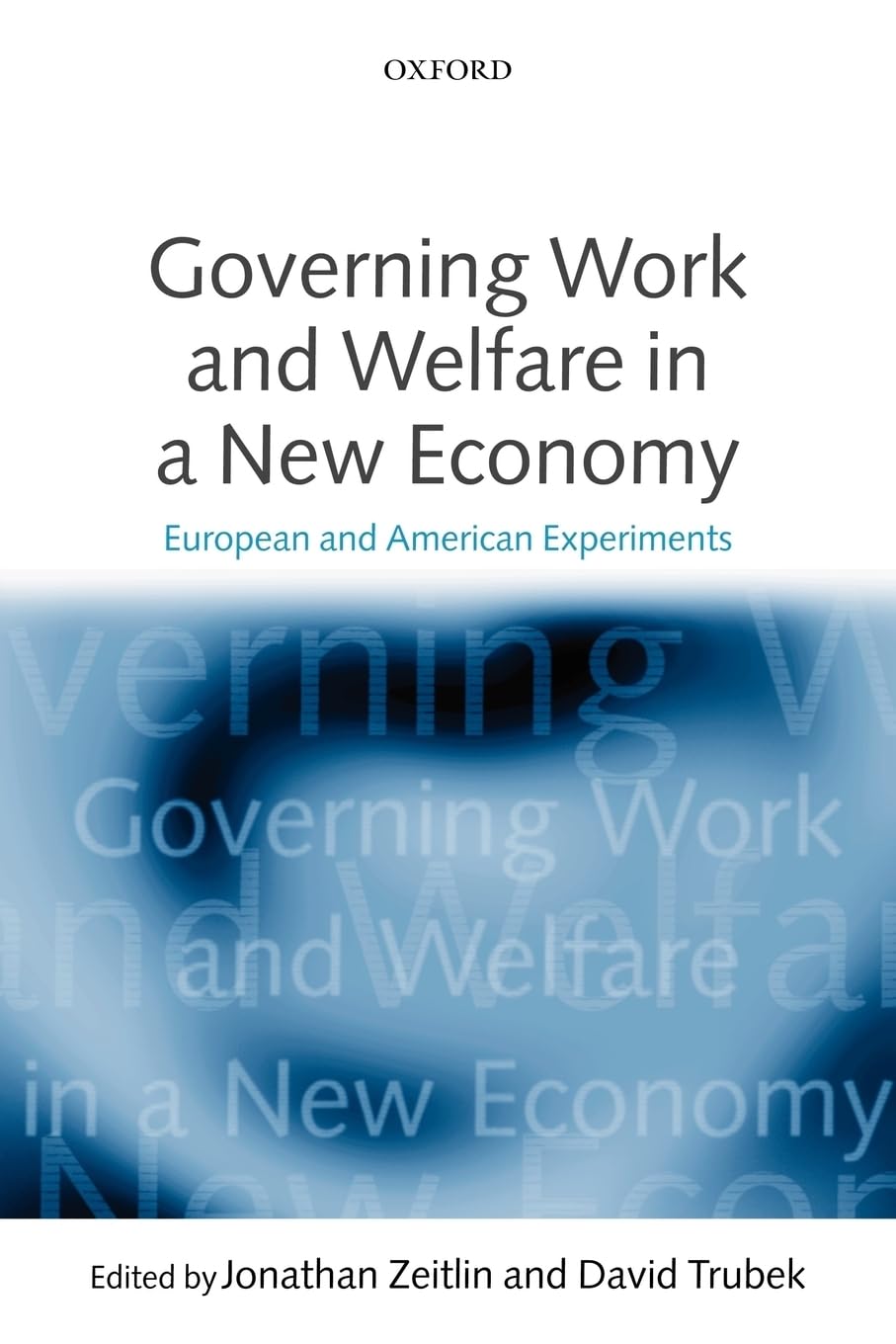 Governing Work And Welfare In A New Economy: European And American Experiments,Used
