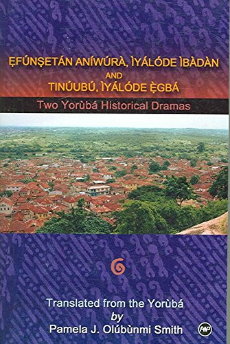 Efunsetan Aniwura: Two Yoruba Historical Dramas: Efunsetan Aniwura, Iyalode Ibadan, And Tinuubu Iyalode Egba,Used