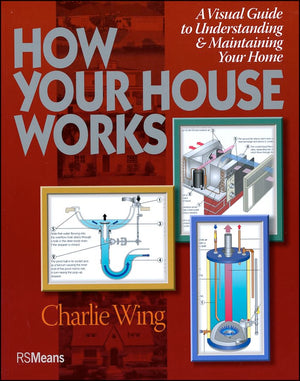 How Your House Works: A Visual Guide to Understanding & Maintaining Your Home,New