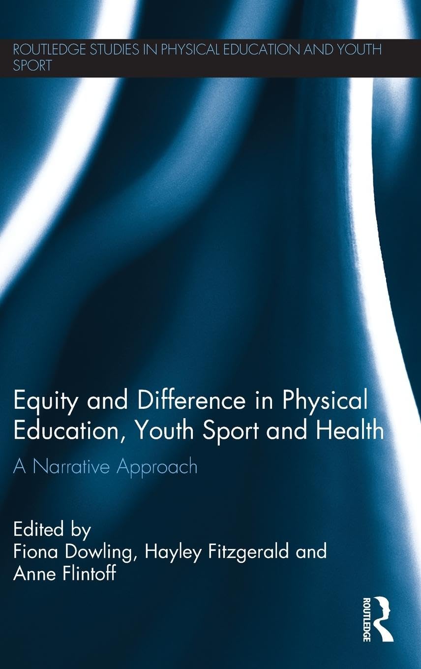 Equity and Difference in Physical Education, Youth Sport and Health: A Narrative Approach (Routledge Studies in Physical Educati,Used
