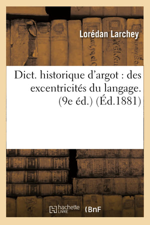 Dict. Historique D'Argot: Des Excentricits Du Langage. (9E D.) (D.1881) (Langues) (French Edition),Used