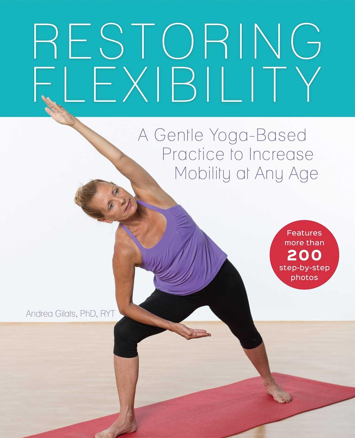 Restoring Flexibility: A Gentle YogaBased Practice to Increase Mobility at Any Age,Used